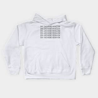 Say the word abortion Kids Hoodie